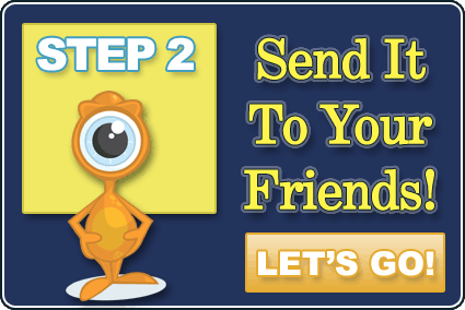 Step 2 is to email it to your Friends!